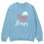 Born To Ride Horses Unisex Sweatshirt