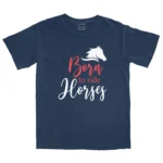 Born To Ride Horses Unisex Comfort Colors T-shirts