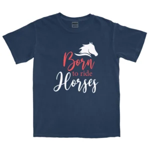 Born To Ride Horses Unisex Comfort Colors T-shirts